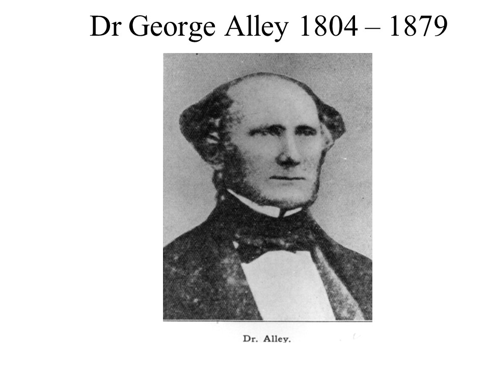 Dr George Alley 1804-1879